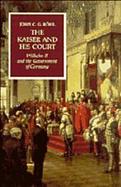 The Kaiser and His Court: Wilhelm II and the Government of Germany cover