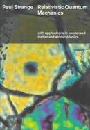 Relativistic Quantum Mechanics With Applications in Condensed Matter and Atomic Physics cover