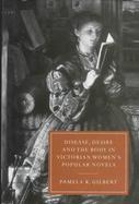 Disease, Desire, and the Body in Victorian Women's Popular Novels cover