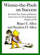 Winnie-The-Pooh on Success: In Which You, Pooh, and Friends Learn about the Most Important Subject of All cover