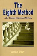 The Eighth Method A Dr. Stanley Highstreet Mystery cover