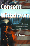 Consent Withdrawn A Novel About the Next American Revolution cover