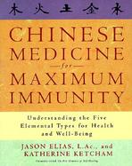 Chinese Medicine for Maximum Immunity Understanding the Five Elemental Types for Health and Well-Being cover