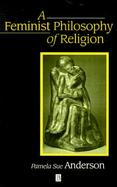 A Feminist Philosophy of Religion: The Rationality and Myths of Religious Belief cover