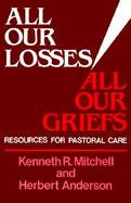 All Our Losses, All Our Griefs Resources for Pastoral Care cover