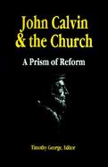 John Calvin and the Church A Prism of Reform cover