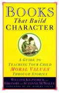 Books That Build Character A Guide to Teaching Your Child Moral Values Through Stories cover