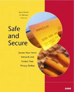 Safe & Secure: Secure Your Home Network, and Protect Your Privacy Online cover