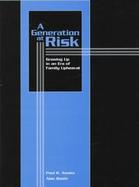 A Generation at Risk Growing Up in an Era of Family Upheaval cover