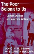 The Poor Belong to Us Catholic Charities and American Welfare cover