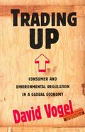 Trading Up Consumer and Environmental Regulation in a Global Economy cover