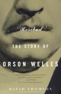 Rosebud The Story of Orson Welles cover