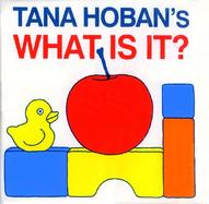 Tana Hoban's What is It? cover