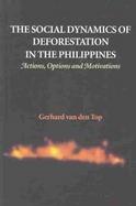 The Social Dynamics of Deforestation in the Philippines Actions, Options and Motivations cover