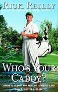 Who's Your Caddy Looping for the Great, Near Great, and Reprobates of Golf cover