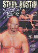 Steve Austin The Story of the Wrestler They Call 