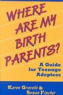 Where Are My Birth Parents? A Guide for Teenage Adoptees cover