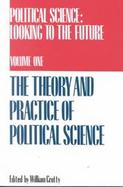 Political Science Looking to the Future  The Theory and Practice of Political Science (volume1) cover