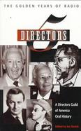 Five Directors The Golden Years of Radio  Based on Interviews With Himan Brown, Axel Gruenberg, Fletcher Markle, Arch Oboler, Robert Lewis Shayon cover