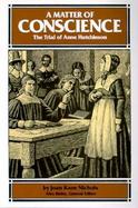 A Matter of Conscience The Trial of Anne Hutchinson cover