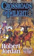 Crossroads of Twilight Book Ten of the Wheel of Time cover