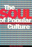 The Soul of Popular Culture: Looking at Contemporary Heroes, Myths, and Monsters cover