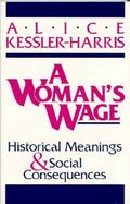 A Woman's Wage Historical Meanings and Social Consequences cover