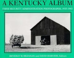 A Kentucky Album Farm Security Administration Photographs, 1935-1943 cover