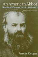 An American Abbot: Boniface Wimmer, O.S.B., 1809-1887 cover