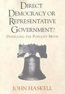 Direct Democracy or Representative Government? Dispelling the Populist Myth cover
