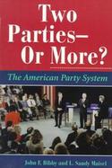 Two Parties--Or More?: The American Party System cover