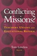 Conflicting Missions? Teachers Unions and Educational Reform cover