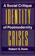 Identity Crises A Social Critique of Postmodernity cover