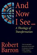 And Now I See A Theology of Transformation cover