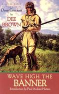Wave High the Banner: A Novel of Davy Crockett cover