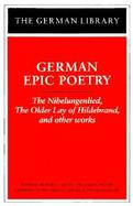 German Epic Poetry The Nibelungenlied, the Older Lay of Hildebrand, and Other Works (volume1) cover