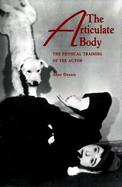 The Articulate Body The Physical Training of the Actor cover