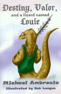 Destiny, Valor and a Lizard Named Louie cover