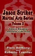 Jason Striker Martial Arts Series Amazon Slaughter and Curse of the Ninja (volume3) cover