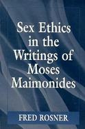 Sex Ethics in the Writings of Moses Maimonides cover