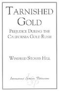 Tarnished Gold Prejudice During the California Gold Rush cover