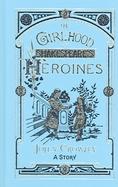 Thr Girlhood Of Shakespeare's Heroines cover