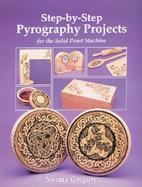 Step-By-Step Pyrography Projects For the Solid Point Machine cover