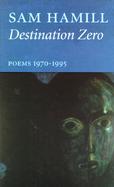 Destination Zero Poems 1970-1995 cover