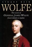 Wolfe: The Career of General James Wolfe from Culloden to Quebec cover