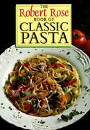The Robert Rose Book of Classic Pasta cover