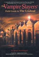 The Vampire Slayers Field Guide to the Undead cover