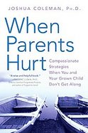 When Parents Hurt Compassionate Strategies When You and Your Grown Child Don't Get Along cover