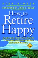 How to Retire Happy: Everything You Need to Know about the 12 Most Important Decisions You Must Make cover