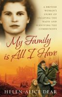 My Family Is All I Have A British Woman's Story of Escaping the Nazis and Surviving the Communists cover
